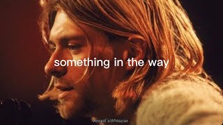 Nirvana  Something In The Way lyrics [upl. by Mars664]