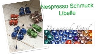 Nespresso Kapsel Schmuck Anleitung Libelle als Deko  die magische Kaffee Kapsel [upl. by Haizek]