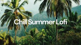 Chill Summer Lofi chill lofi hip hop beats [upl. by Litsyrk745]