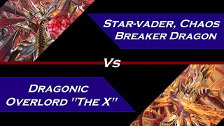 Starvader Chaos Breaker Dragon vs Dragonic Overlord quotThe Xquot Cardfight Vanguard Premium Format [upl. by Enriqueta97]