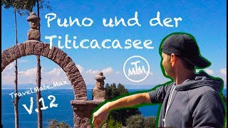 Puno und der Titicacasee Peru Rundreise  Vlog 12 [upl. by Nij]