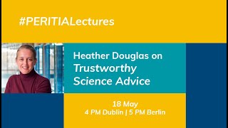 Heather Douglas  Trustworthy Science Advice  PERITIA Lectures [upl. by Elwin]