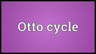 Otto cycle Meaning [upl. by Anayt]