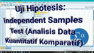 Cara Uji Hipotesis Independent Samples Test Analisis Data Kuantitatif Komparatif [upl. by Lattimer]