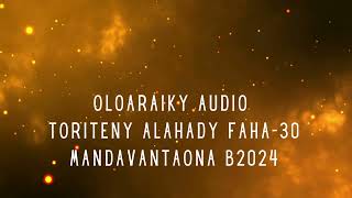 OLOARAIKY Audio  TORITENY ALAHADY FAHA30 MANDAVANTAONA B2024 [upl. by Euqinomod]