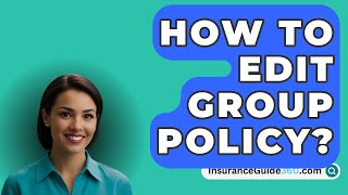 How To Edit Group Policy  InsuranceGuide360com [upl. by Schluter]