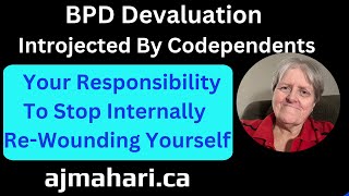 BPD Devaluation Introjected By Codependents Your Responsibility To Stop Internal Rewounding [upl. by Murdoch]