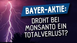 BayerAktie Droht bei Monsanto ein Totalverlust [upl. by Sheedy]