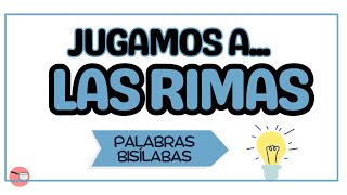 JUGAMOS A LAS RIMAS Palabras bisílabas [upl. by Nylaras505]