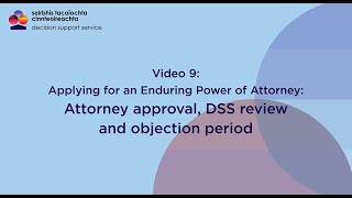 Enduring Power of Attorney Video 9 Attorney approval DSS review and the objection period [upl. by Judye]