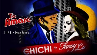 Chichi Peralta  Te Amaré ft Fanny Lu EPK  Lyric Video [upl. by Aniram678]