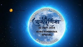 22 July 2024  Guru Poornima Meditation  Full Moon Guided Meditation [upl. by Vincenty]