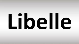 How to Pronounce Libelle [upl. by Crescantia]