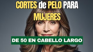 CORTES de PELO para MUJERES de 50 años en cabello LARGO [upl. by Sad889]