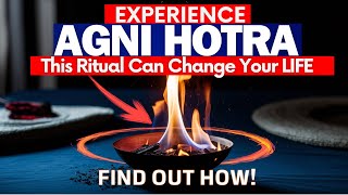 AGNIHOTRA Harness the Power of Ancient Mantras to Heal Your Environment [upl. by Ihcalam]