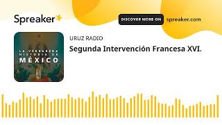 Segunda Intervención Francesa XVI [upl. by Cindi441]