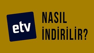 ETV NASIL İNDİRİLİR [upl. by Lovmilla]