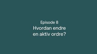 Episode 8  Hvordan endre en aktiv ordre [upl. by Hepsoj]