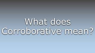 What does Corroborative mean [upl. by Aaron]