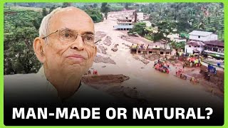 Was Wayanad disaster manmade or natural What Ecologist Gadgil said [upl. by Dorita]