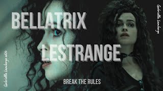 Bellatrix Lestrange  BREAK THE RULES [upl. by Colson545]