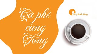 Sách Nói Cà Phê Cùng Tony  Chương 1  Tony Buổi Sáng [upl. by Merilyn15]