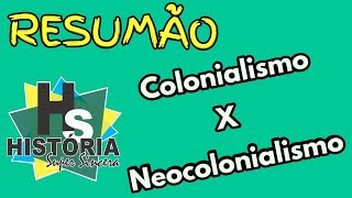 Resumão As diferenças entre Colonialismo e Neocolonialismo [upl. by Sulamith843]