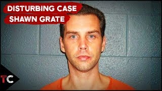 The Disturbing Case of Shawn Grate [upl. by Paolo]