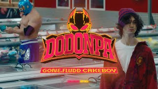 GONEFludd x CAKEBOY — DODONPA official video [upl. by Heger]