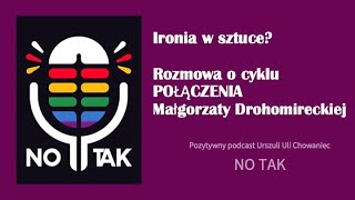 NoTak 2 Ironia O cyklu JuncturesPołączenia Małgorzaty Drohomireckiej W podcaście Uli Chowaniec [upl. by Kalbli876]