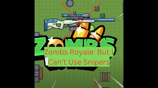 Zombs Royale But I Cant Use Snipers [upl. by Joella152]