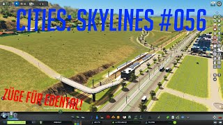 Lets Play Cities Skylines Edental  056  Mit dem ZUG in die STADT [upl. by Yreme859]