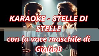 KARAOKE STELLE DI STELLE con la voce maschile di GiulioB [upl. by Eiduam377]