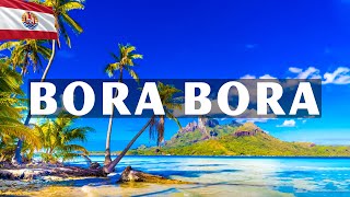 BORA BORA 4K  The Most Beautiful Paradise Island in French  Scenic Relaxation Video 4K 60 FPS [upl. by Adnav]