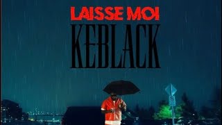 LAISSE MOI  Keblack paroleslyrics karaoké [upl. by Nauqes]