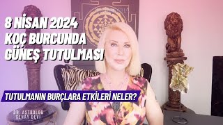 8 Nisan 2024 Yılın İlk Güneş Tutulması  Güneş Tutulmasının Burçlara Etkileri [upl. by Brott903]