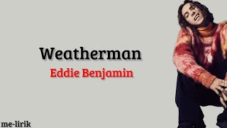 Lirik Lagu amp Terjemahan Weatherman  Eddie Benjamin [upl. by Ettezyl422]