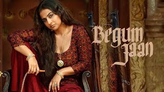 Begum Jaan Full Movie  Vidya Balan  Ila Arun  Naseeruddin Shah  Rajit Kapoor  facts and story [upl. by Gerlac]