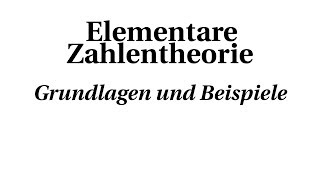 Elementare Zahlentheorie  Grundlagen und Beispiele [upl. by Eseryt]