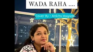 Wada Raha Pyar se Pyar ka ❤️ Cover song [upl. by Ordnasil229]