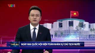 Ngày 23 Quốc hội họp bất thường để kiện toàn nhân sự Chủ tịch nước  VTV24 [upl. by Siuqram122]