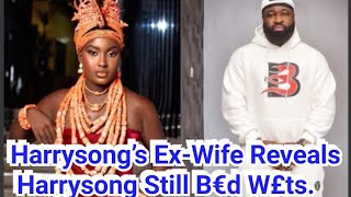 Harrysong’s ExWife Reacts to The Claim of her Mother Marriages Reveals Harrysong Still B€d W€ts [upl. by Samled678]