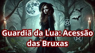 A Saga Continua Guardiã da Lua  A Ascensão das Bruxas🎬 [upl. by Donald]