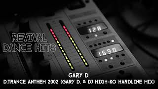 Gary D  DTrance Anthem 2002 Gary D amp DJ HighKo Hardline Mix HQ [upl. by Shanie]