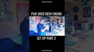 Pub Shed Beer Engine Set Up Part 2 [upl. by Wentworth175]