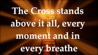 The Cross Stands  Worship Central  Lyrics [upl. by Ardied]