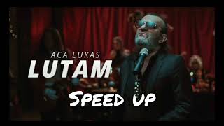 ACA LUKAS  LUTAM SPEED UP [upl. by Assennev]