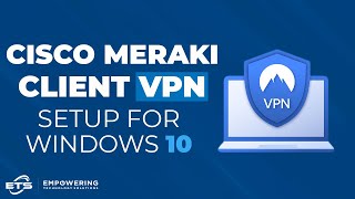 Cisco Meraki Client VPN Setup for Windows 10 [upl. by Raval468]