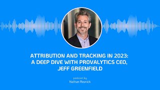 Mastering eCommerce Strategies amp Insights with Attribution Expert Jeff Greenfield [upl. by Bond]