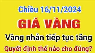 Giá vàng hôm nay 9999 chiều ngày 16112024 GIÁ VÀNG NHẪN 9999 Bảng giá vàng 24k 18k 14k 10k [upl. by Press]